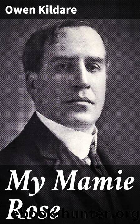 My Mamie Rose: the Story of My Regeneration by Owen Kildare
