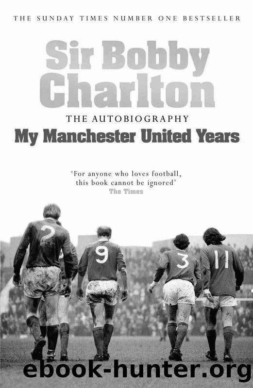My Manchester United Years: The Autobiography by Bobby Charlton