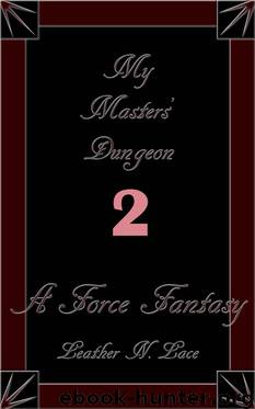 My Masters' Dungeon 2 (The M/M Kidnapped Hardcore BDSM Force-Fantasy Erotica Series) by Lace Leather N