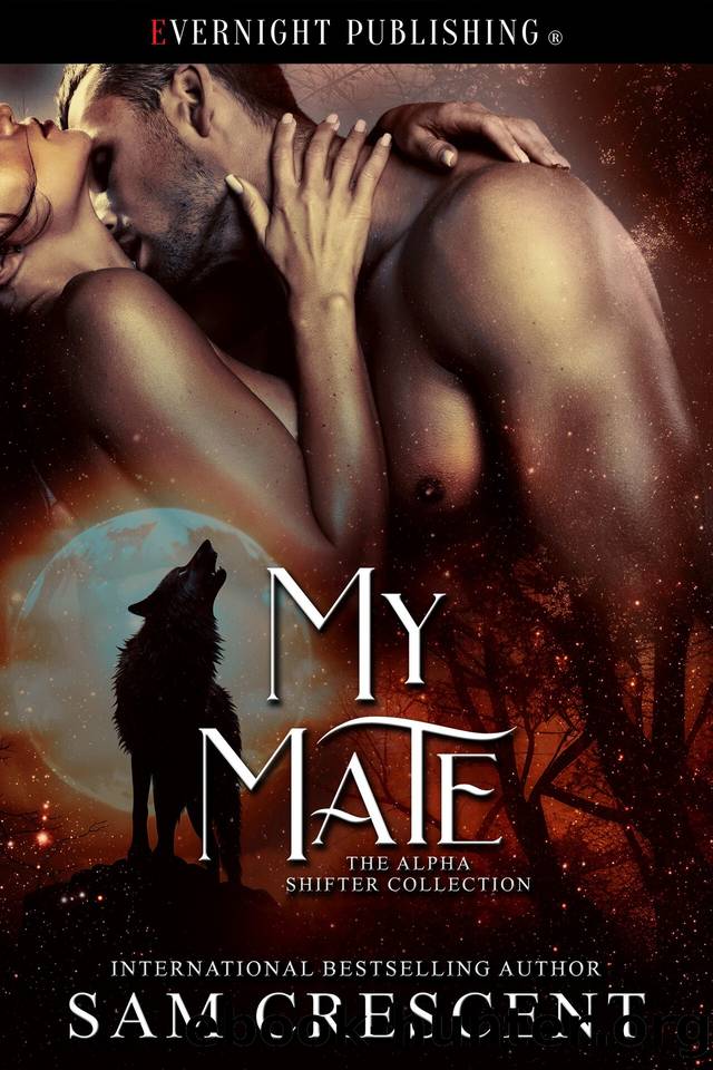 My Mate (The Alpha Shifter Collection Book 23) by Sam Crescent