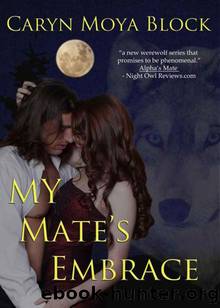 My Mate's Embrace by Block Caryn Moya