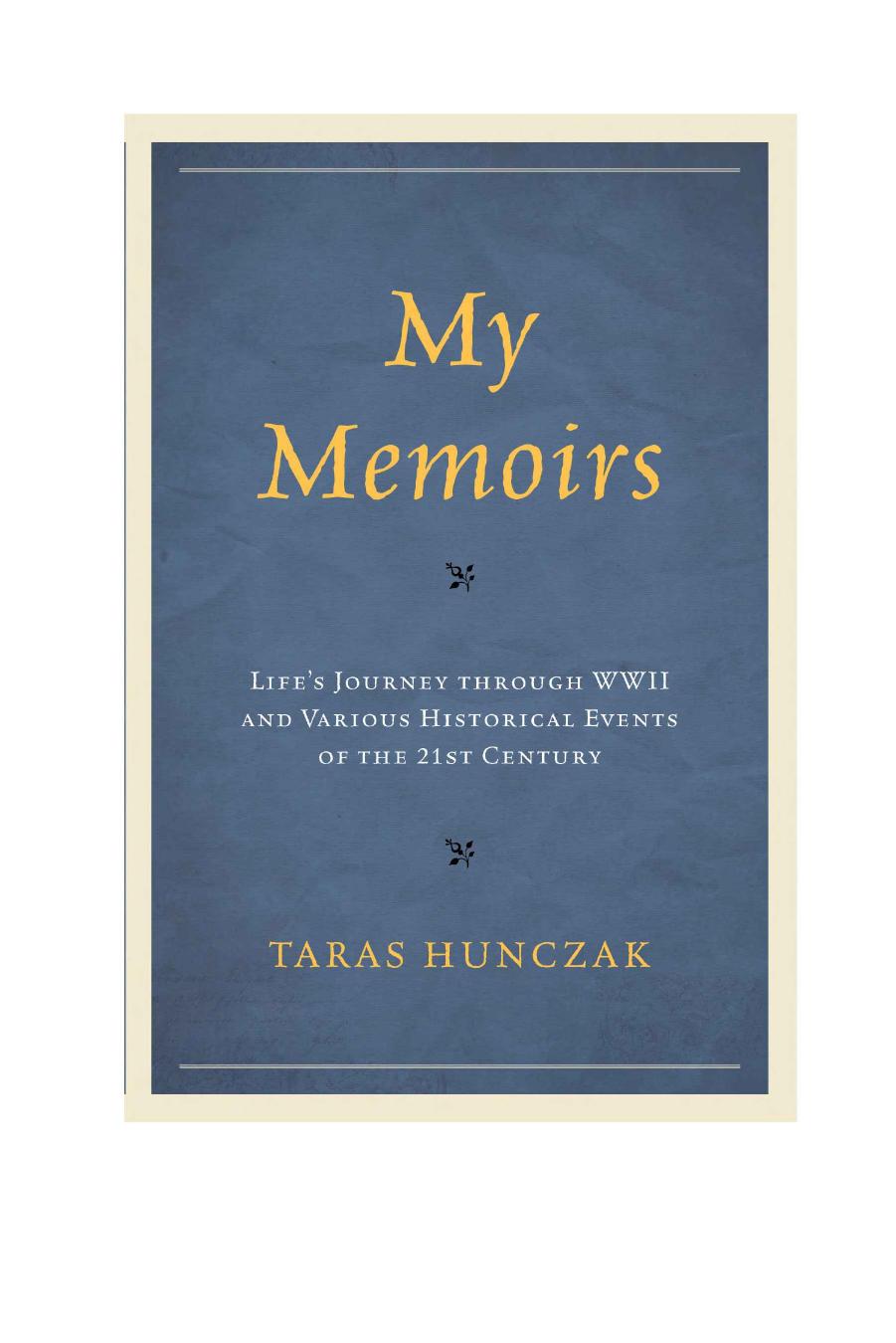 My Memoirs: Life’s Journey Through WWII and Various Historical Events of the 21st Century by Taras Hunczak