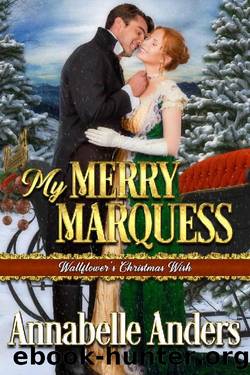 My Merry Marquess (Wallflowers Christmas Wish Book 3) by Annabelle Anders & Wallflowers Christmas Wish