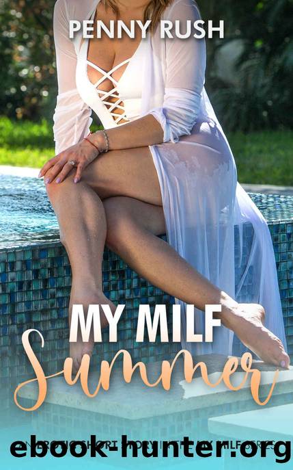 My Milf Summer (Step-Mom  Step-Son Erotic & Taboo Family Short Story) by Rush Penny