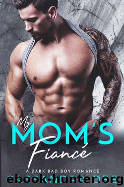 My Mom's Fiance: A Dark Bad Boy Romance by Cassandra Dee