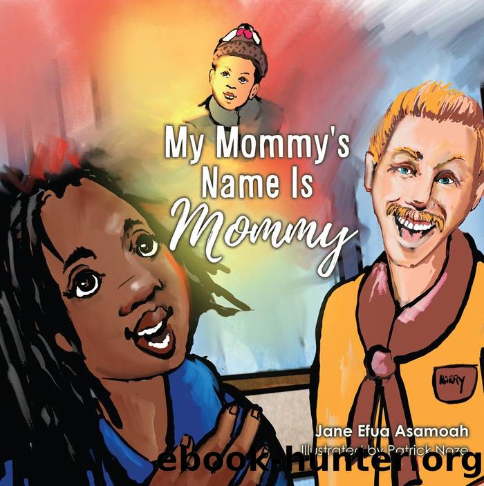 My Mommy's Name Is Mommy by Jane Efua Asamoah