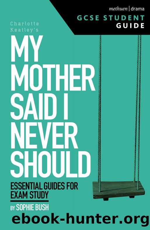 My Mother Said I Never Should GCSE Student Guide by Sophie Bush