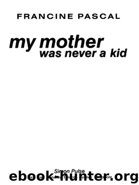 My Mother was Never a Kid by Francine Pascal