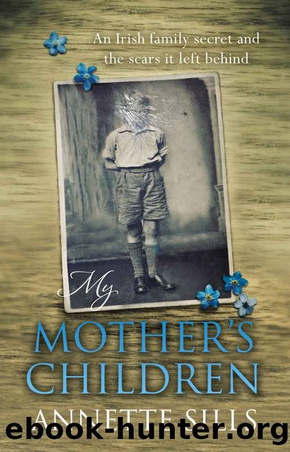 My Mother's Children: An Irish family secret and the scars it left behind. by Annette Sills
