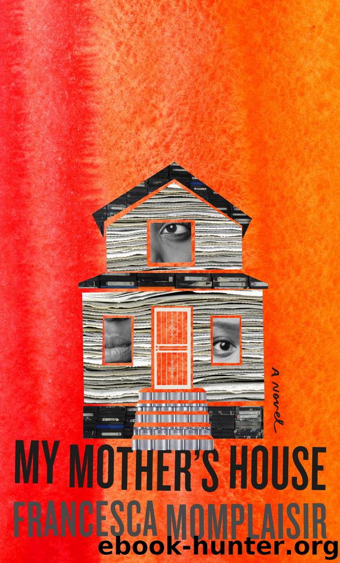 My Mother's House: A Novel by Francesca Momplaisir