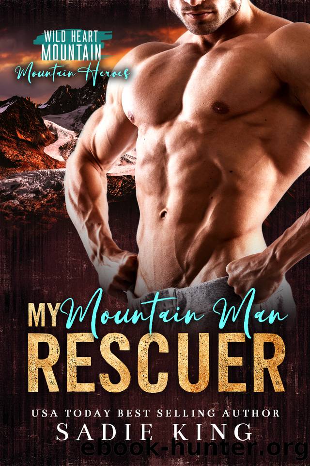 My Mountain Man Rescuer: An OTT Mountain Man Insta Love Romance by Sadie King
