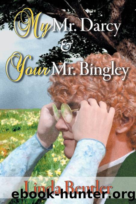 My Mr. Darcy & Your Mr. Bingley by Linda Beutler