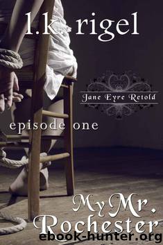 My Mr. Rochester 1 (Jane Eyre Retold) by Rigel LK