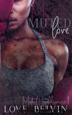 My Muted Love (Muted Hoplessness Book 1) by Love Belvin