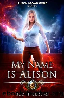 My Name Is Alison: An Urban Fantasy Action Adventure (Alison Brownstone Book 3) by Judith Berens & Martha Carr & Michael Anderle