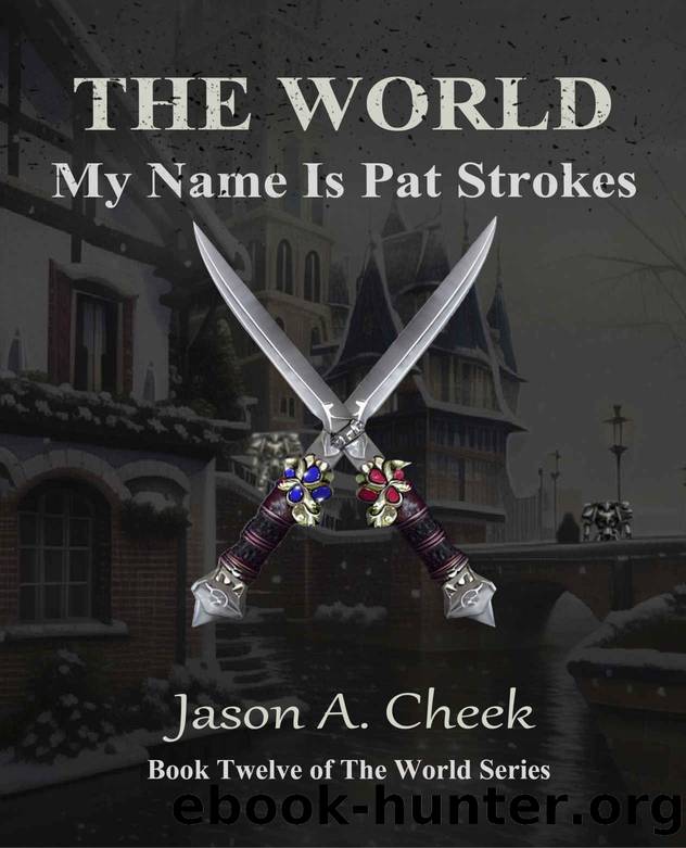 My Name Is Pat Strokes: A LitRPG and GameLit Series. (The World Book 12) by Jason Cheek