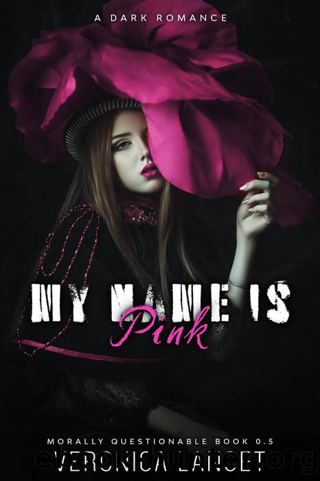 My Name Is Pink: An Age Gap Dark Romance (Morally Questionable, #0.5) by Veronica Lancet