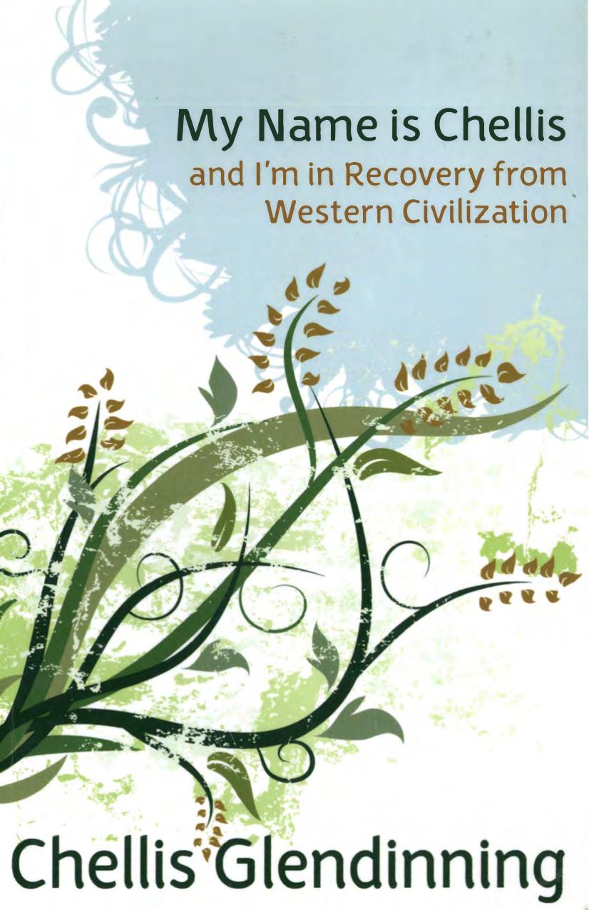 My Name is Chellis and I'm in Recovery from Western Civilization by Chellis Glendinning