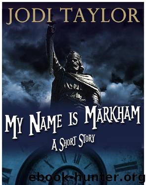 My Name is Markham by Jodi Taylor