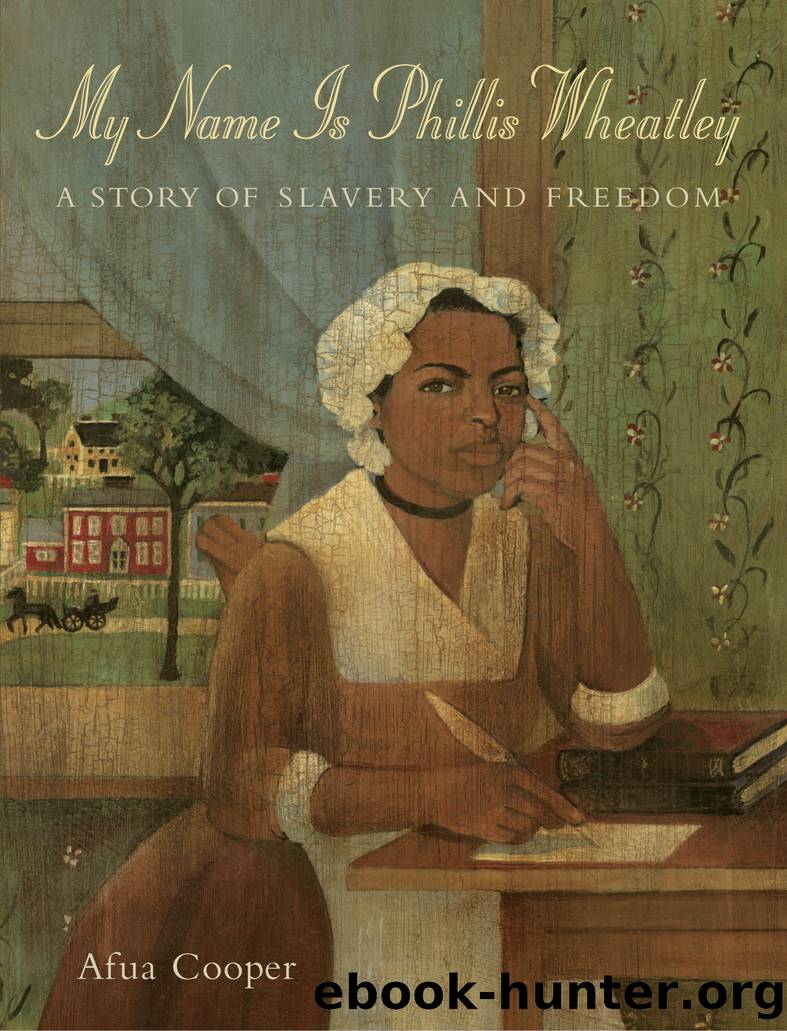 My Name is Phillis Wheatley by Afua Cooper