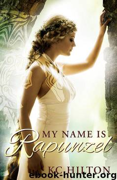 My Name is Rapunzel by K.C. Hilton
