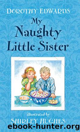 My Naughty Little Sister by Dorothy Edwards & Shirley Hughes