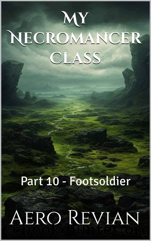 My Necromancer Class: Part 10 - Footsoldier by Aero Revian
