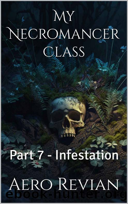 My Necromancer Class: Part 7 - Infestation by Aero Revian