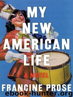 My New American Life: A Novel by FRANCINE PROSE