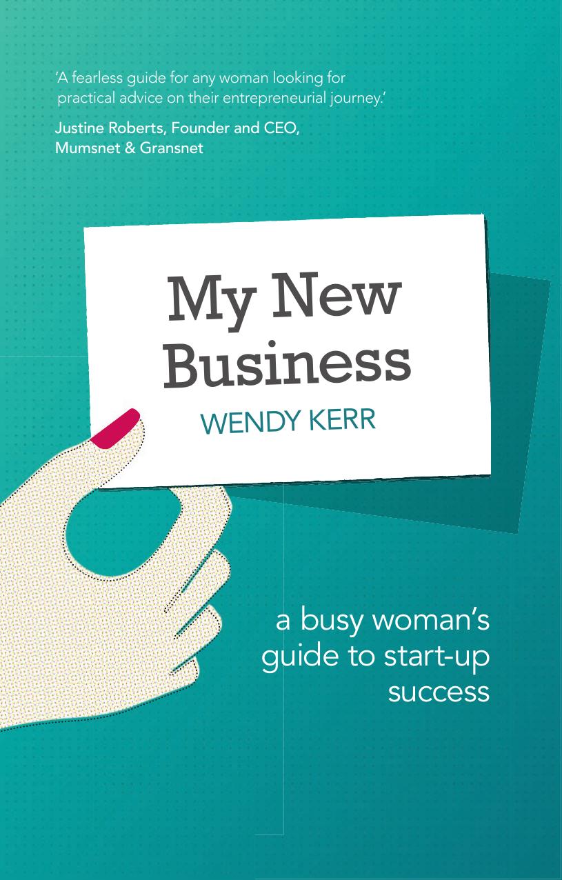 My New Business: A Busy Woman's Guide to Start-Up Success by Wendy Kerr
