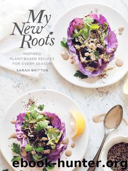 My New Roots: Inspired Plant-Based Recipes for Every Season by Sarah Britton