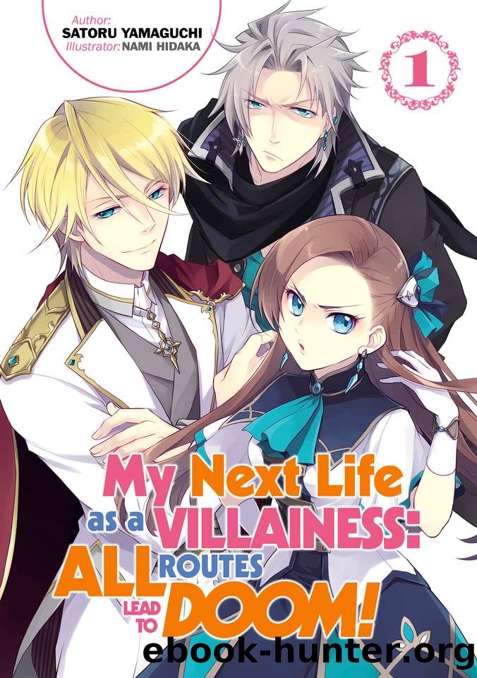 My Next Life as a Villainess: All Routes Lead to Doom! Volume 1 (Light Novel) by Satoru Yamaguchi