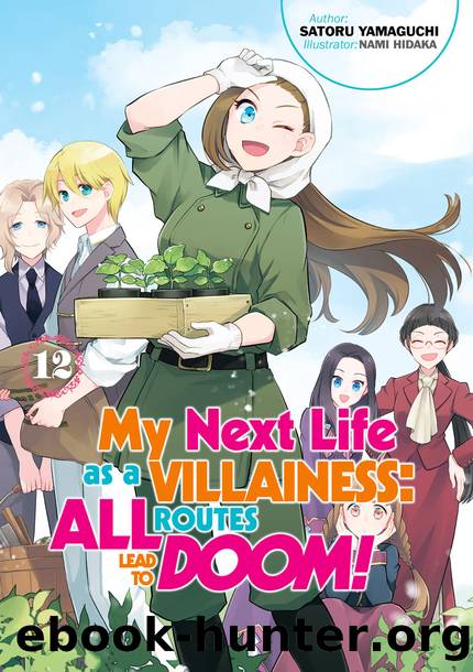 My Next Life as a Villainess: All Routes Lead to Doom! Volume 12 [Parts 1 to 6] by Satoru Yamaguchi