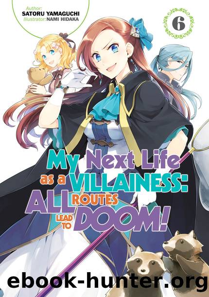 My Next Life as a Villainess: All Routes Lead to Doom! Volume 6 [Complete] by Satoru Yamaguchi