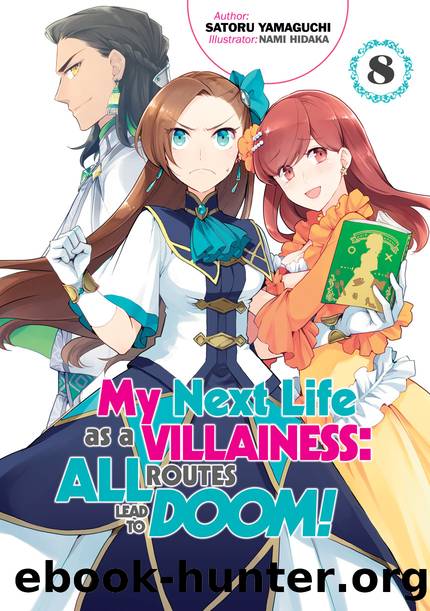 My Next Life as a Villainess: All Routes Lead to Doom! Volume 8 [Complete] by Satoru Yamaguchi