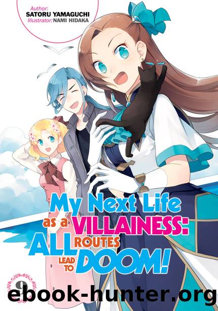 My Next Life as a Villainess: All Routes Lead to Doom! Volume 9 [Complete] by Satoru Yamaguchi