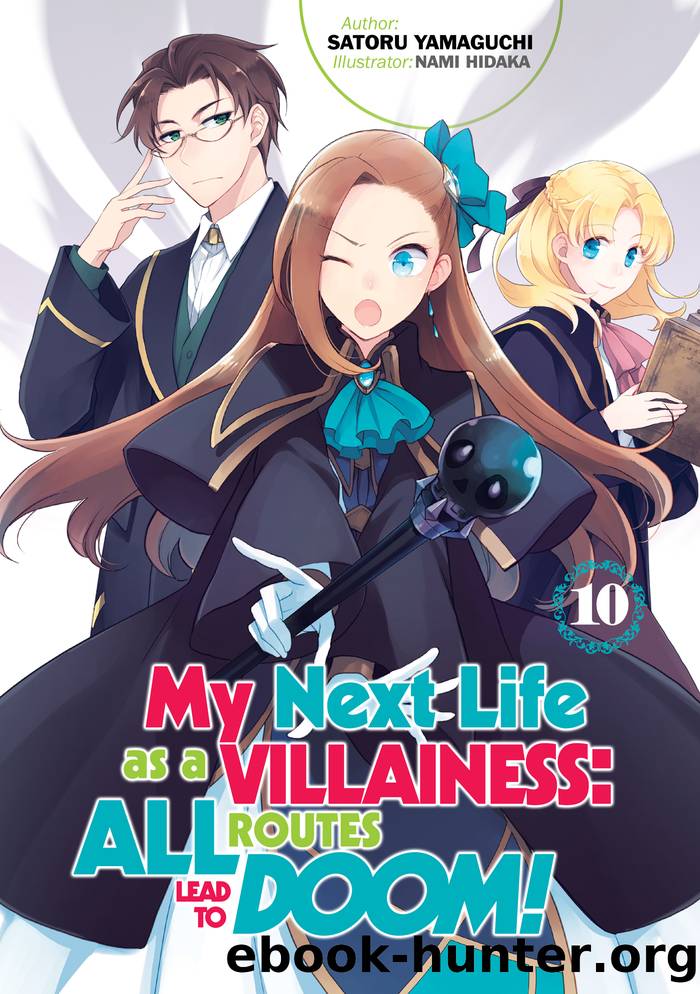 My Next Life as a Villainess: All Routes Lead to Doom!?, Volume 10 by Satoru Yamaguchi