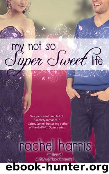 My Not So Super Sweet Life (Entangled Teen) by Harris Rachel