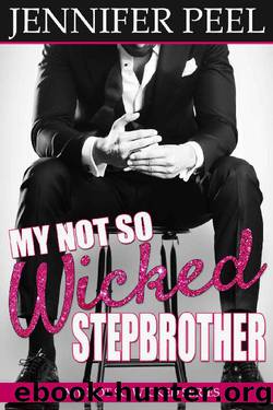 My Not So Wicked Stepbrother (My Not So Wicked Series Book 1) by Jennifer Peel