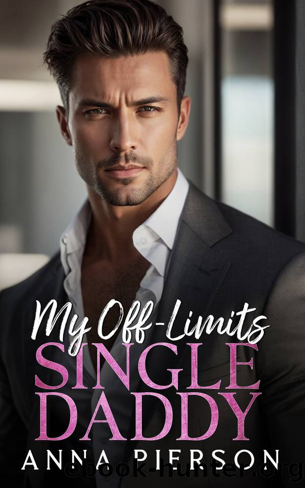 My Off Limits Single Daddy: An Age Gap Dad's Best Friend Romance by Anna Pierson