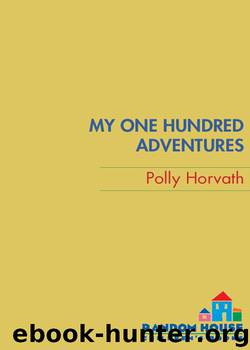 My One Hundred Adventures by Polly Horvath