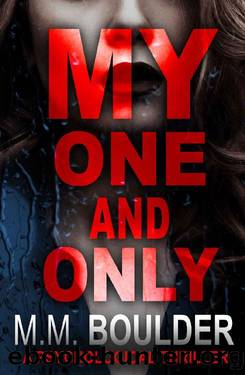 My One and Only: A gripping psychological thriller by M.M. Boulder