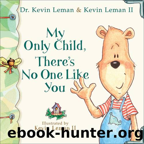 My Only Child, There's No One Like You by Dr. Kevin Leman
