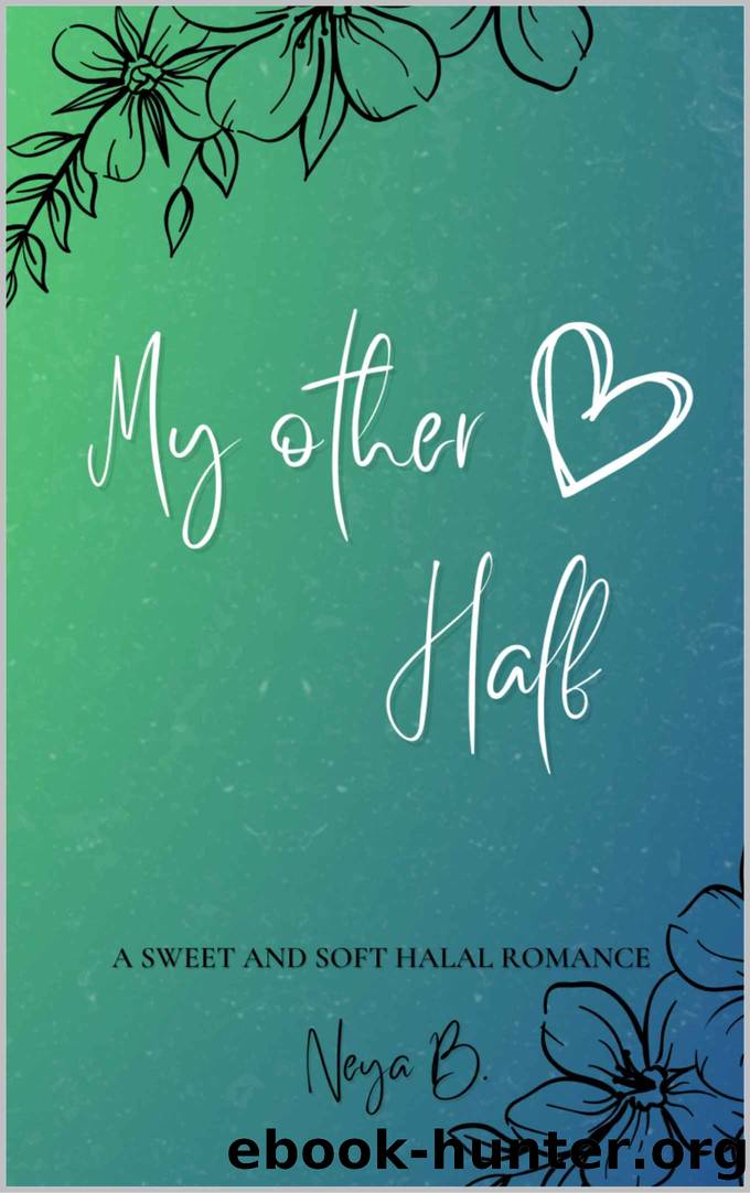 My Other Half (Halal Love Book 1) by Neya B