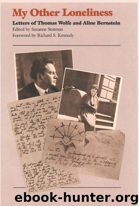 My Other Loneliness: Letters of Thomas Wolfe and Aline Bernstein by Suzanne Stutman