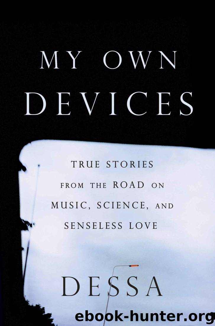My Own Devices: True Stories from the Road on Music, Science, and Senseless Love by Dessa