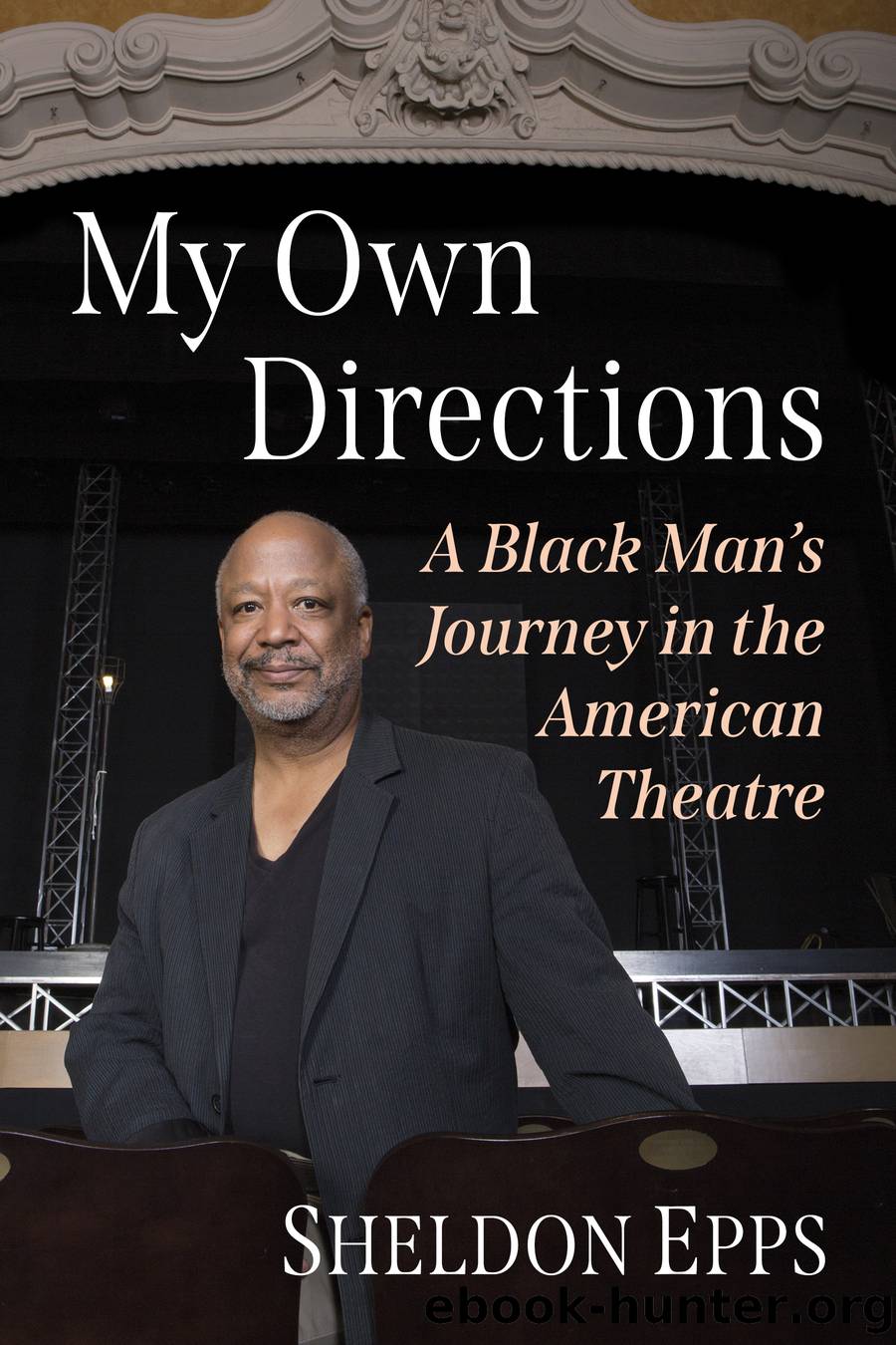 My Own Directions: A Black Manâs Journey in the American Theatre by Unknown
