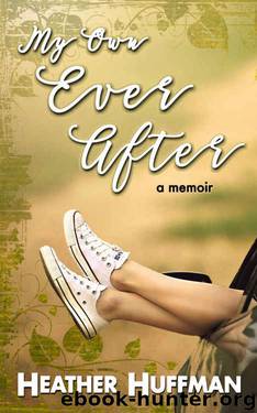 My Own Ever After by Heather Huffman