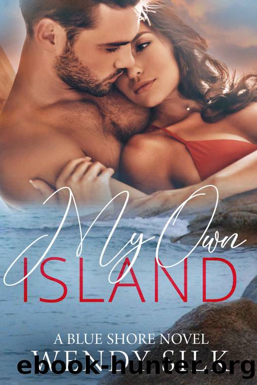 My Own Island_A Blue Shore Novel by Wendy Silk