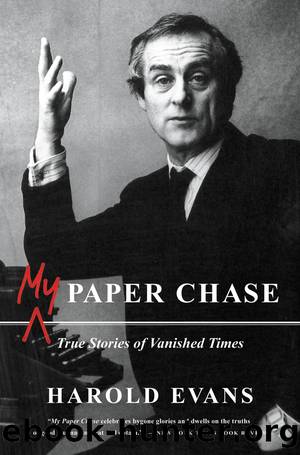 My Paper Chase by Harold Evans